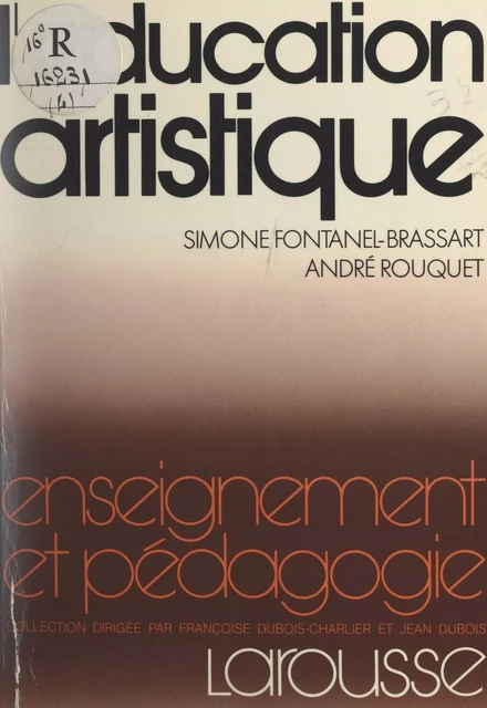 L'éducation artistique dans l'action éducative - Simone Fontanel-Brassart, André Rouquet - (Larousse) réédition numérique FeniXX