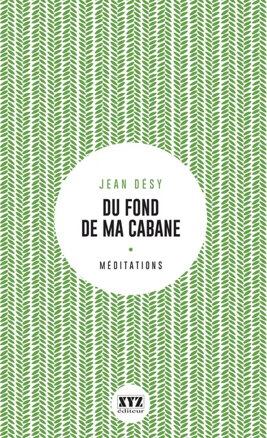 Du fond de ma cabane - Jean Désy - Éditions XYZ