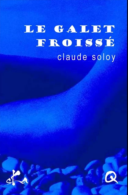 Le galet froissé - Claude Soloy - SKA