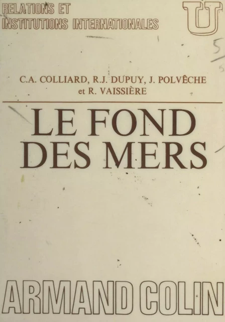 Le fond des mers - Claude-Albert Colliard, René-Jean Dupuy, Jean Polvêche - Armand Colin (réédition numérique FeniXX)