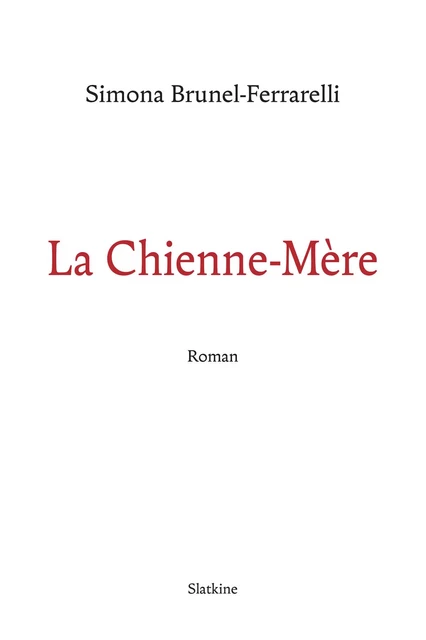 La Chienne-mère - Simona BRUNEL FERRARALLI - Slatkine Editions