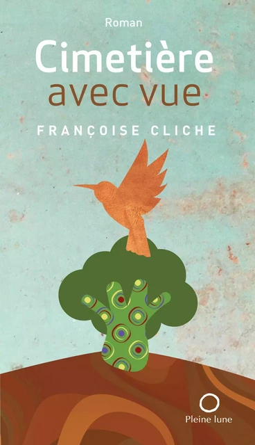 Cimetière avec vue - Françoise Cliche - Éditions de la Pleine Lune