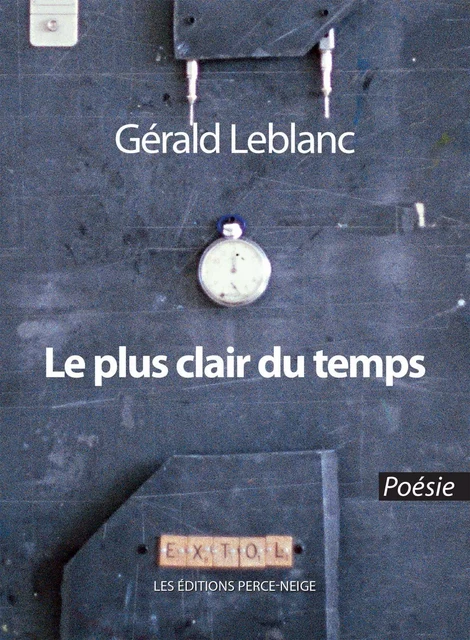 Le plus clair du temps - Gérald Leblanc - Éditions Perce-Neige