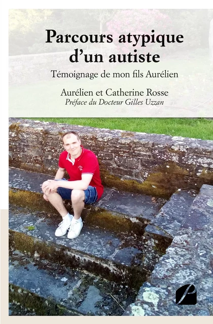 Parcours atypique d'un autiste - Aurélien Rosse, Catherine Rosse - Editions du Panthéon