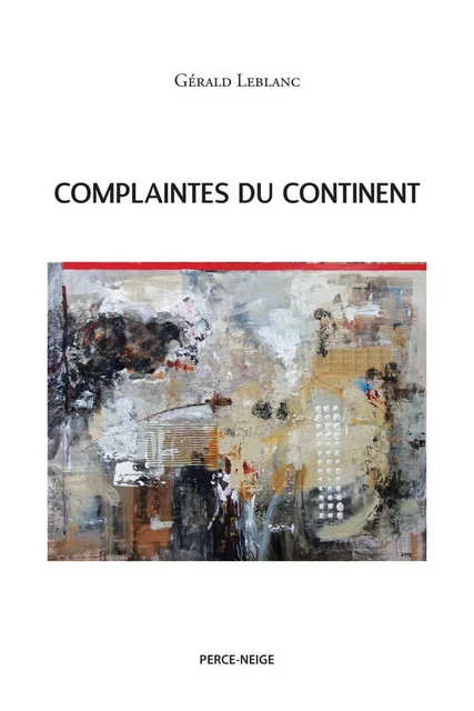 Complaintes du continent - Gérald Leblanc - Éditions Perce-Neige