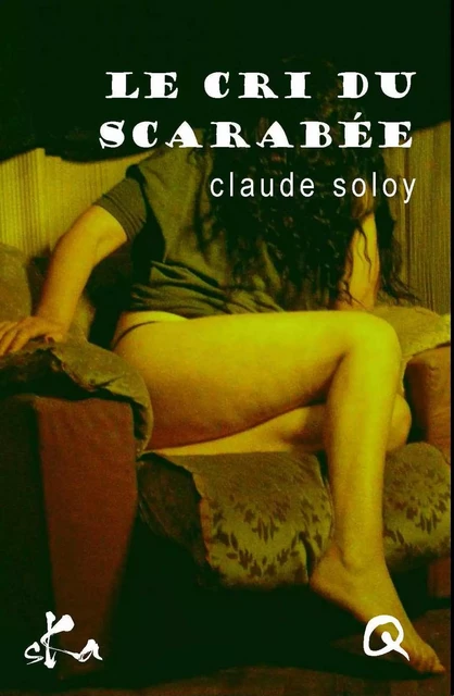 Le cri du scarabée - Claude Soloy - SKA