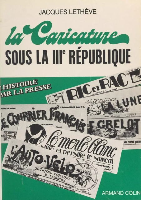 La caricature sous la IIIe République - Jacques Lethève - (Armand Colin) réédition numérique FeniXX