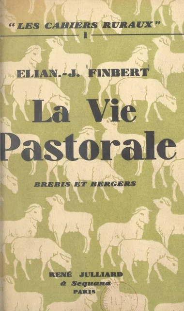 La vie pastorale, brebis et bergers - Élian-Judas Finbert - (Julliard) réédition numérique FeniXX