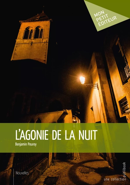 L'Agonie de la nuit - Benjamin Peurey - Mon Petit Editeur