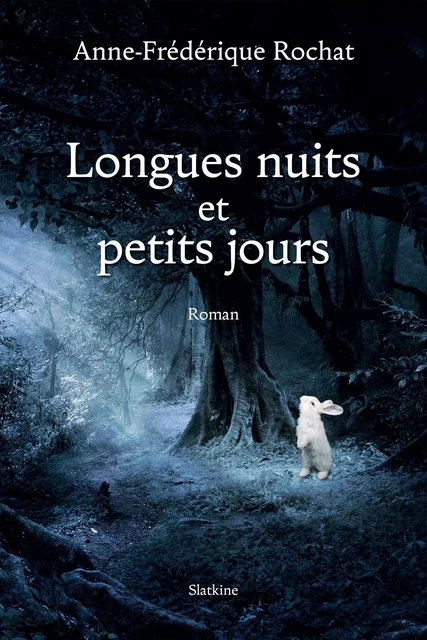 Longues nuits et petits jours - Anne-Frédérique Rochat - Slatkine Editions