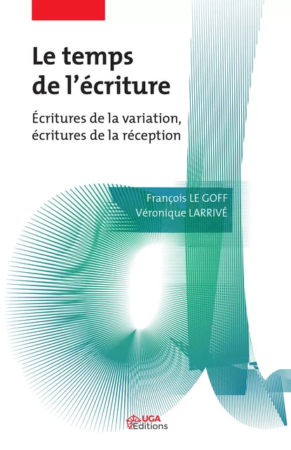 Le temps de l’écriture - François le Goff, Véronique Larrivé - UGA Éditions