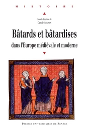 Bâtards et bâtardises dans l’Europe médiévale et moderne