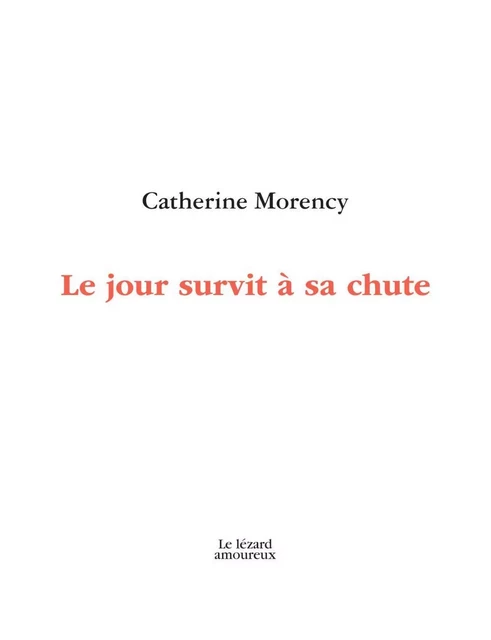 Le jour survit à sa chute - Catherine Morency - Groupe Nota bene