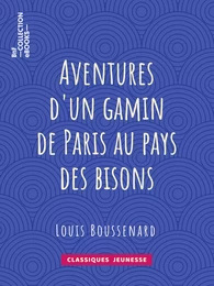 Aventures d'un gamin de Paris au pays des bisons