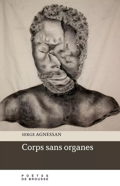 Corps sans organes - Serge Agnessan - Poètes de brousse