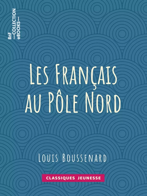 Les Français au Pôle Nord - Louis Boussenard - BnF collection ebooks