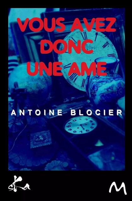 Vous avez donc une âme - Antoine Blocier - SKA