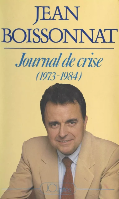 Journal de crise (1973-1984) - Jean Boissonnat - (JC Lattès) réédition numérique FeniXX