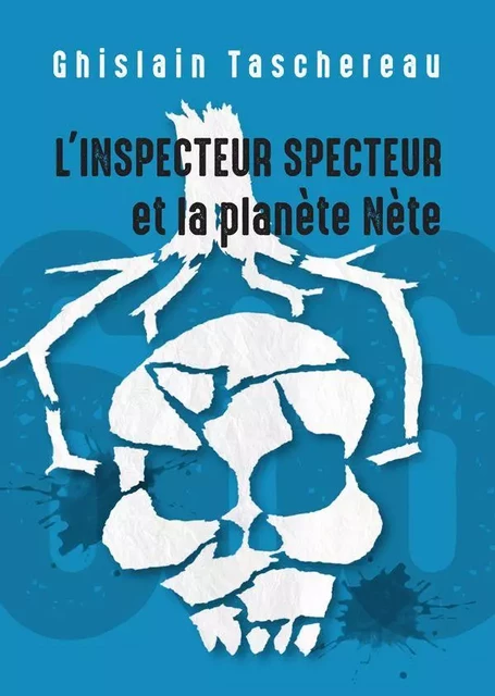 L'Inspecteur Specteur et la planète Nète - Ghislain Taschereau - Les Éditions de l’Individu