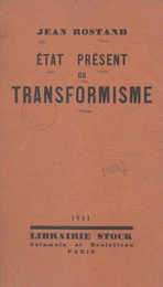 L'état présent du transformisme