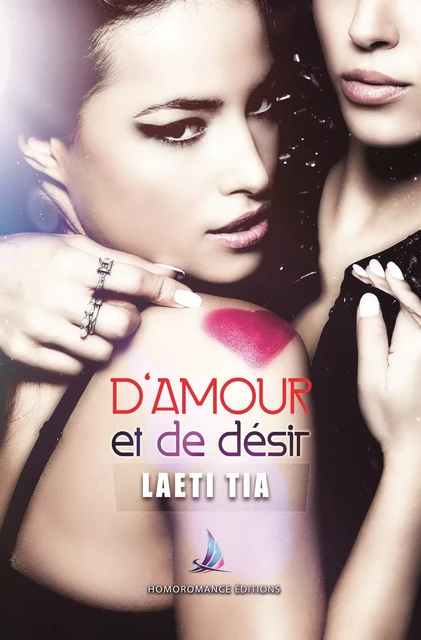 D'amour et de désir | Nouvelle lesbienne, roman lesbien - Laeti Tia - Homoromance Éditions