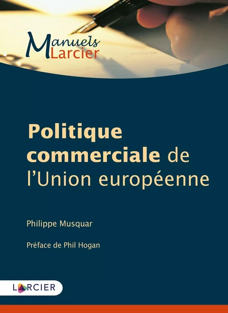 Politique commerciale de l'Union européenne - Philippe Musquar - Éditions Larcier