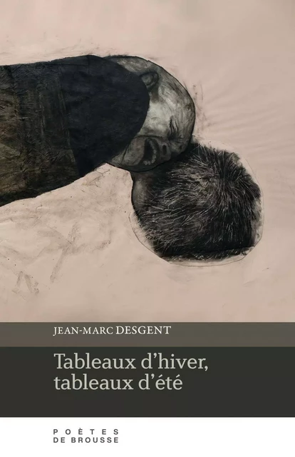 Tableaux d’hiver,  tableaux d’été - Jean-Marc Desgent - Poètes de brousse