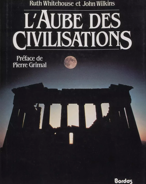 L'aube des civilisations - Ruth Whitehouse, John Wilkins - (Bordas) réédition numérique FeniXX