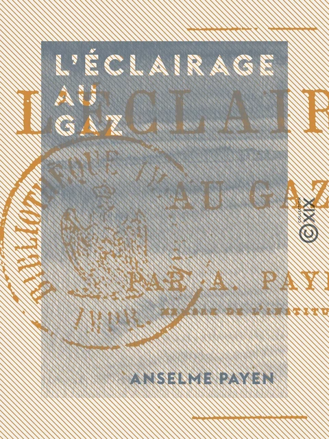 L'Éclairage au gaz - Anselme Payen - Collection XIX