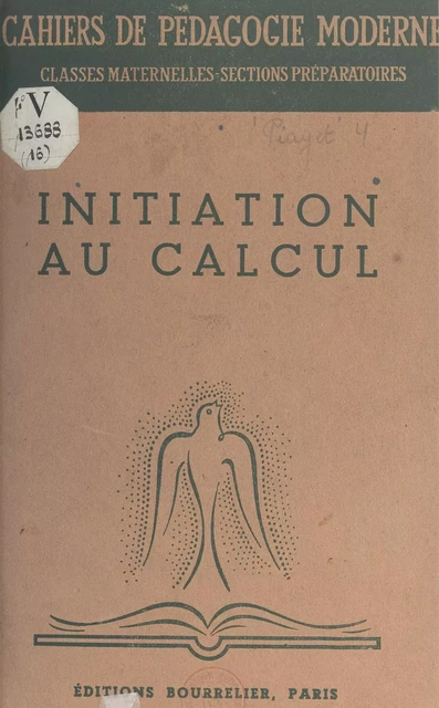 Initiation au calcul - Berthe Boscher, Albert Châtelet, M. Dufresse, André Ferré, Jean Piaget - (Hachette) réédition numérique FeniXX