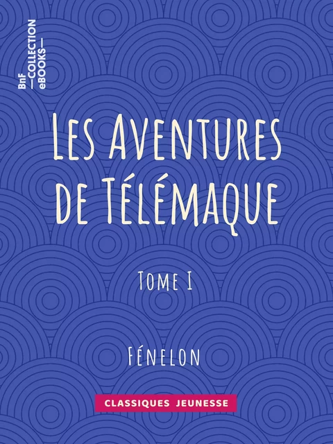 Les Aventures de Télémaque -  Fénelon - BnF collection ebooks