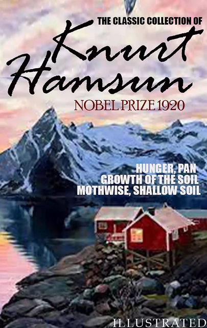 The classic collection of Knurt Hamsun. Nobel Prize 1920. Illustrated - Knurt Hamsun - Andrii Ponomarenko