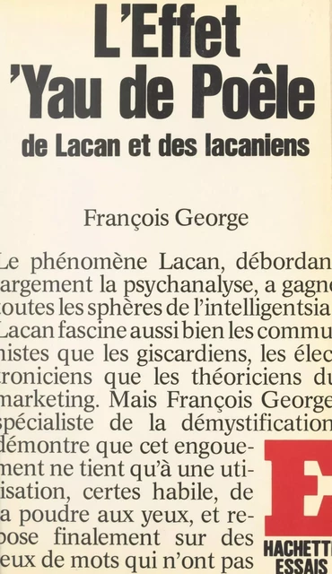 L'effet 'Yau de poêle de Lacan et des Lacaniens - François George - (Hachette) réédition numérique FeniXX