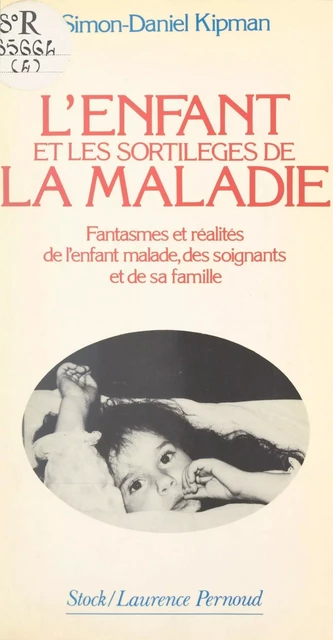 L'enfant et les sortilèges de la maladie - Simon-Daniel Kipman - (Stock) réédition numérique FeniXX