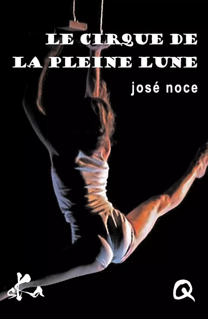 Le cirque de la pleine lune - José Noce - SKA