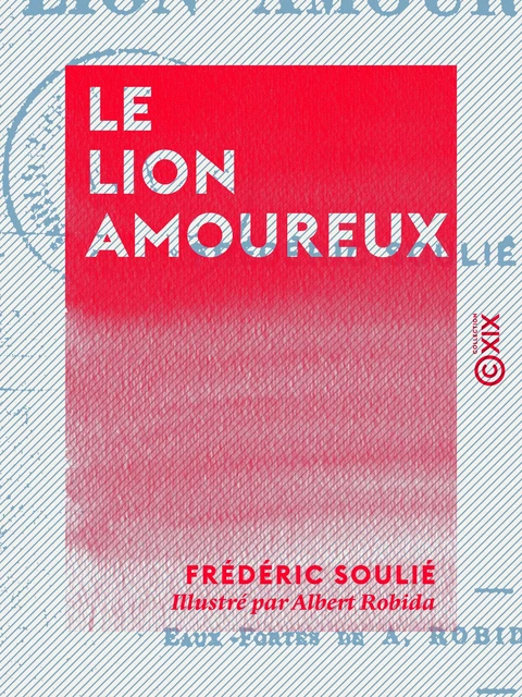 Le Lion amoureux - Frédéric Soulié - Collection XIX