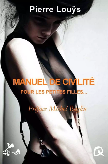 Manuel de civilité pour les petites filles - Pierre Louÿs - SKA