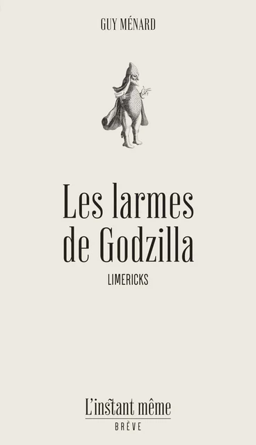 Les larmes de Godzilla - Guy Ménard - Éditions de L'instant même