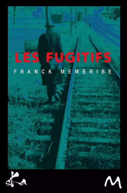 Les fugitifs - Franck Membribe - SKA