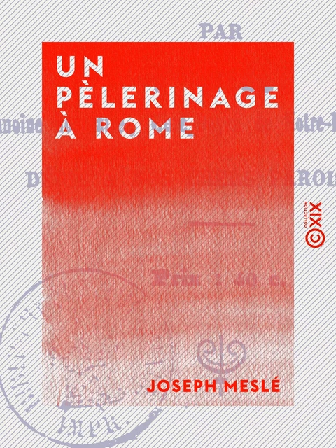 Un pèlerinage à Rome - Joseph Meslé - Collection XIX