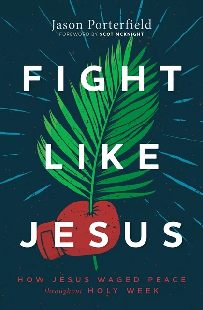 Fight Like Jesus - Jason Porterfield - MennoMedia