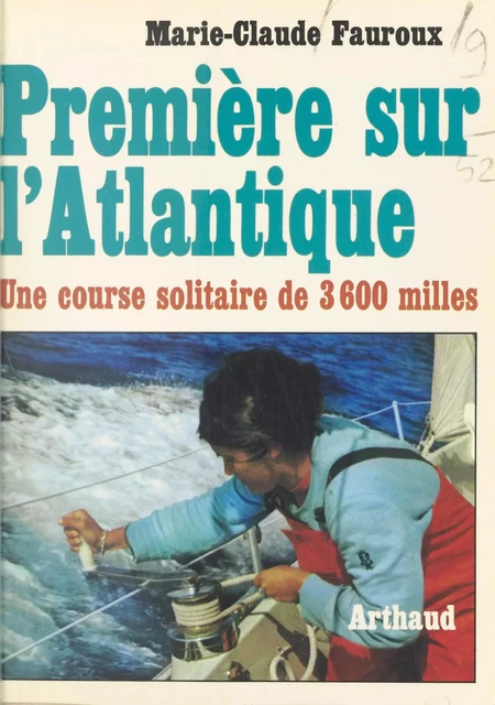 Première sur l'Atlantique - Marie-Claude Fauroux - Arthaud (réédition numérique FeniXX)