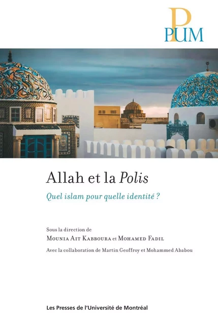 Allah et la Polis - Mounia Ait Kabboura, Mohamed Fadil, Martin Geoffroy, Mohammed Ababou - Les Presses de l'Université de Montréal