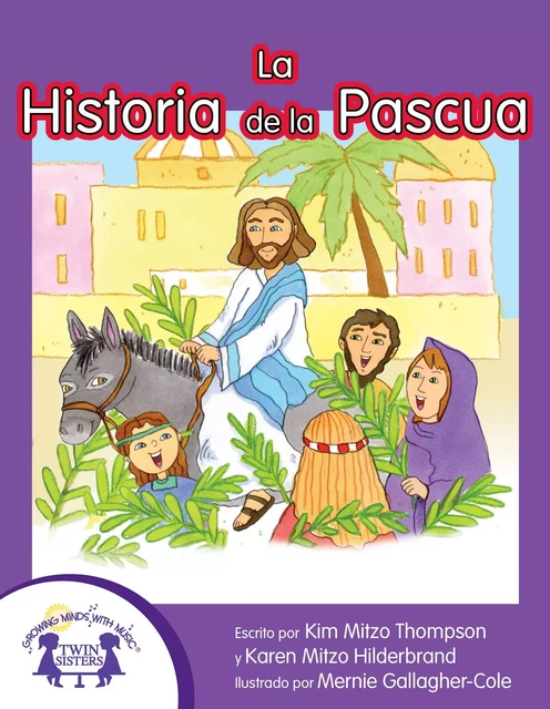 La Historia de la Pascua - Kim Mitzo Thompson, Karen Mitzo Hilderbrand - Twin Sisters Digital Media