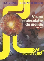 Vision moléculaire du monde