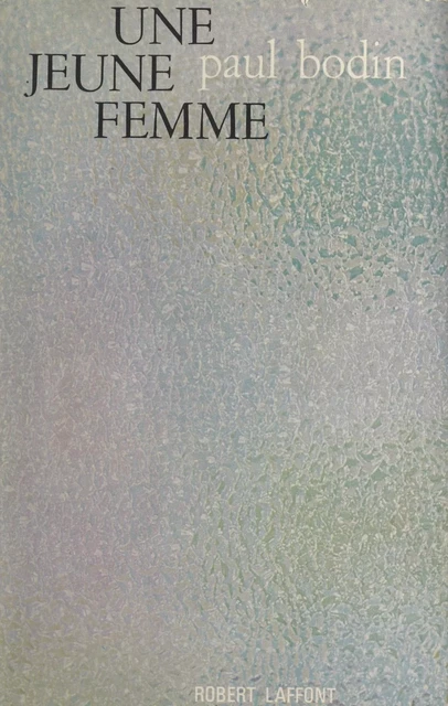 Une jeune femme - Paul Bodin - (Robert Laffont) réédition numérique FeniXX