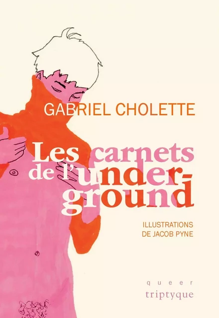 Les carnets de l'underground - Gabriel Cholette - Groupe Nota bene