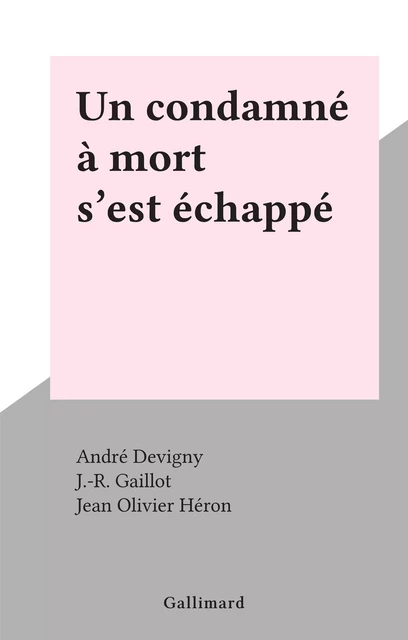 Un condamné à mort s'est échappé - André Devigny - Gallimard (réédition numérique FeniXX)