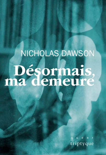 Désormais, ma demeure - Nicholas Dawson - Groupe Nota bene