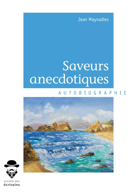 Saveurs anecdotiques - Jean Maynadies - Société des écrivains